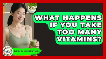 What Happens If You Take Too Many Vitamins? | The Health Supplement Hub