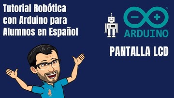 ARDUINO CURSO ALUMNOS. Pantalla LCD. PANTALLAS - Tutorial Robótica con Arduino en Español 2020