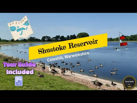 Shustoke Reservoir & Sailing Tour Guide - August 2021