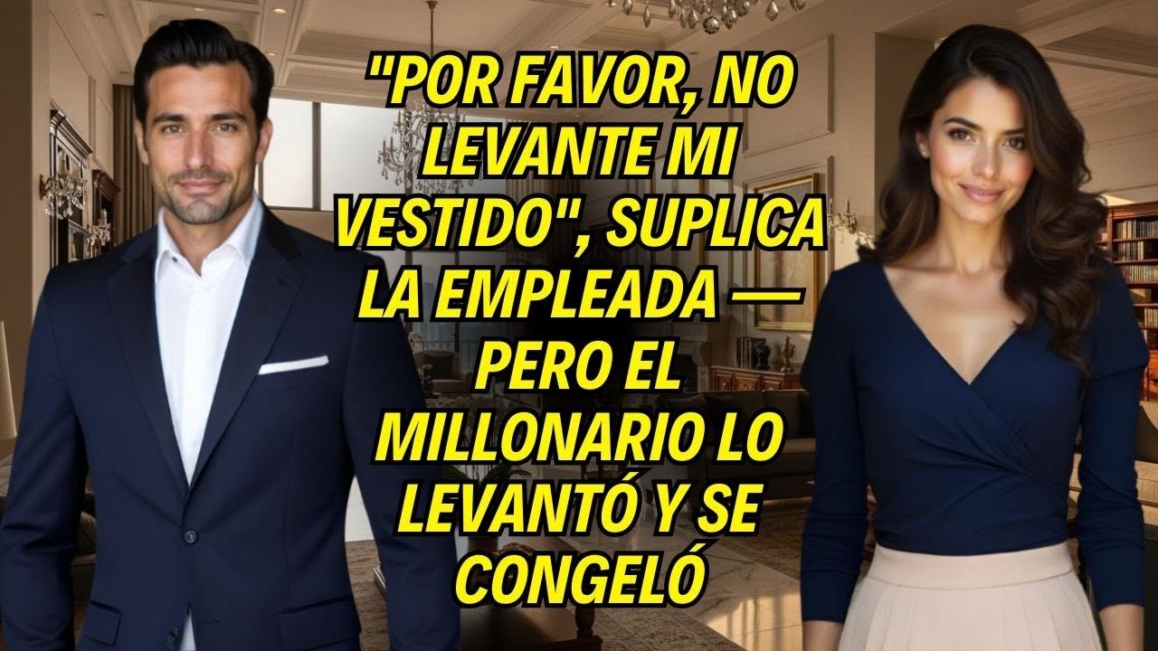_Por Favor, No Levante Mi Vestido_, Suplica La Empleada — Pero El Millonario Lo Levantó Y Se Congeló