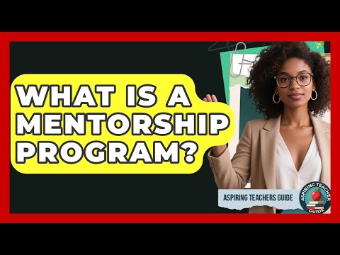 What Is A Mentorship Program? - Aspiring Teacher Guide thumbnail