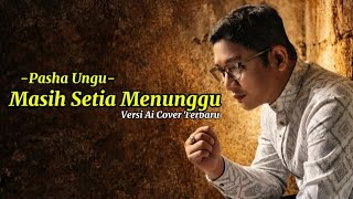 PASHA UNGU - MASIH SETIA MENUNGGU (AI COVER) | VERSI TERBARU 2026