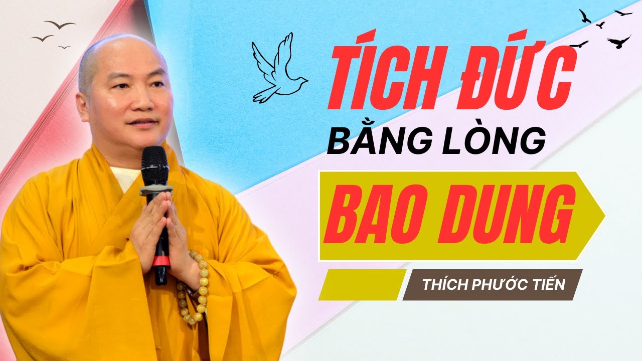 LÒNG CÀNG BAO DUNG, PHƯỚC ĐỨC CÀNG LỚN (Nên nghe 1 lần trong đời) | Thầy Thích Phước Tiến
