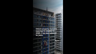 China's property market is expected to stabilize in 2025 — but stay subdued for years