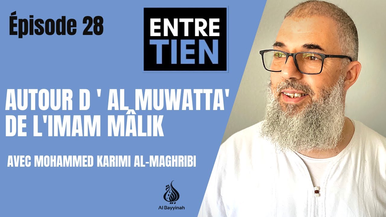 Entretien : épisode 28, avec Mohammed Karimi : autour du livre Al- Muwattâ de l'imam Mâlik