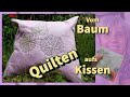 Kissen quilten - kopiere die Blätter direkt aus Deinem Garten auf dein Top - mit Reißverschluss