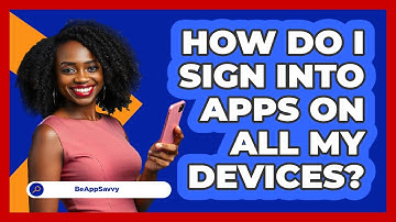 How Do I Sign Into Apps On All My Devices?