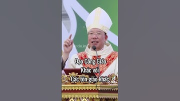 Đạo Công Giáo Khác Với Các Tôn Giáo Khác | Bài Giảng Của Đức TGM Giuse Vũ Văn Thiên || TGPHN