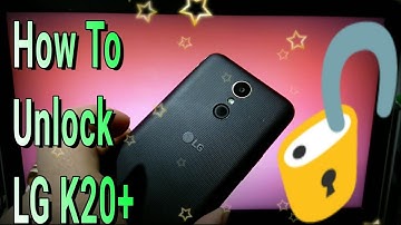 How To Unlock LG K20 Plus Fast Easy 100℅ Works