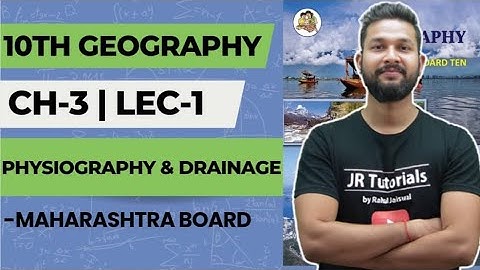 10th Geography | Chapter 3 | Physiography & Drainage |  Lecture 1 | JR Tutorials |
