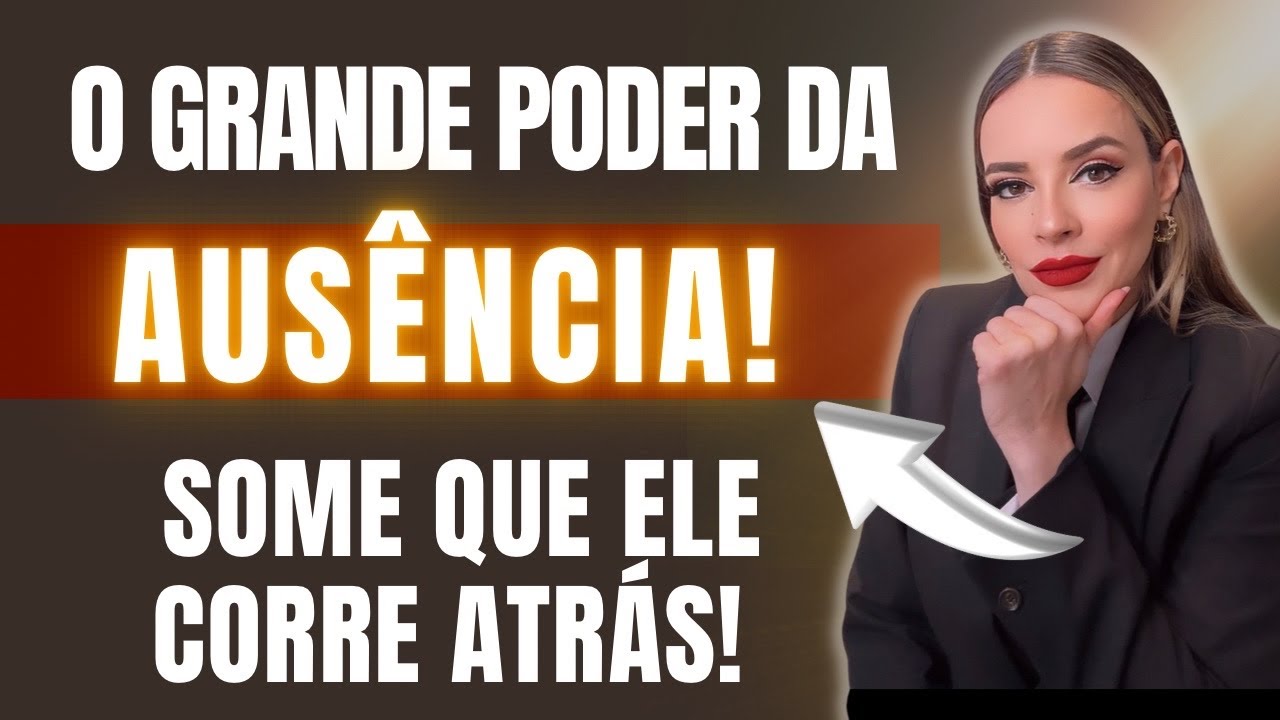 O PODER DA AUSÊNCIA! SOME QUE ELE VEM ATRÁS!!