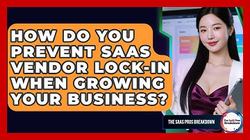 How Do You Prevent SaaS Vendor Lock-in When Growing Your Business? - The SaaS Pros Breakdown