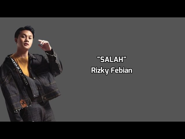 RIZKY FEBIAN - Salah || lirik class=