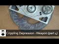 Crippling Depression - Part 4 (Weapon System)