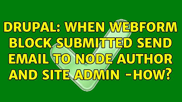 Drupal: When webform block submitted send email to node author and site admin -how?