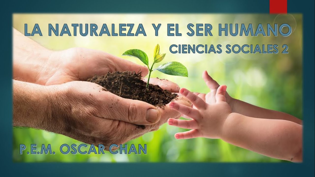 LA NATURALEZA Y EL SER HUMANO - YouTube
