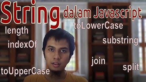 Mengenal String Lebih Dekat -  Tutorial pemrograman pemula (Javascript)