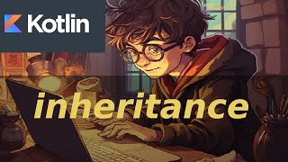 21 Inheritance OOP (Kotlin course)