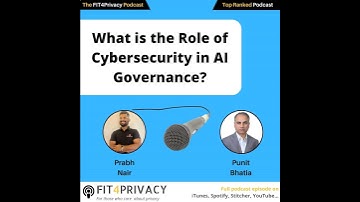 What is the Role of Cybersecurity in AI Governance with Prabh Nair and Punit Bhatia in the FIT4PR...