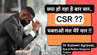 Recurrent CSR!! What to do Let's find out.