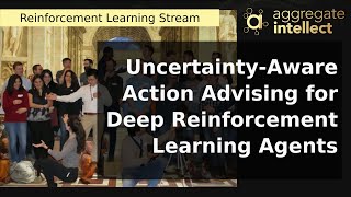 Uncertainty-Aware Action Advising for Deep Reinforcement Learning Agents | AISC