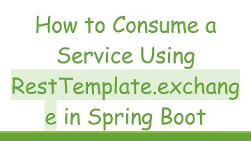 How to Consume a Service Using RestTemplate.exchange in Spring Boot