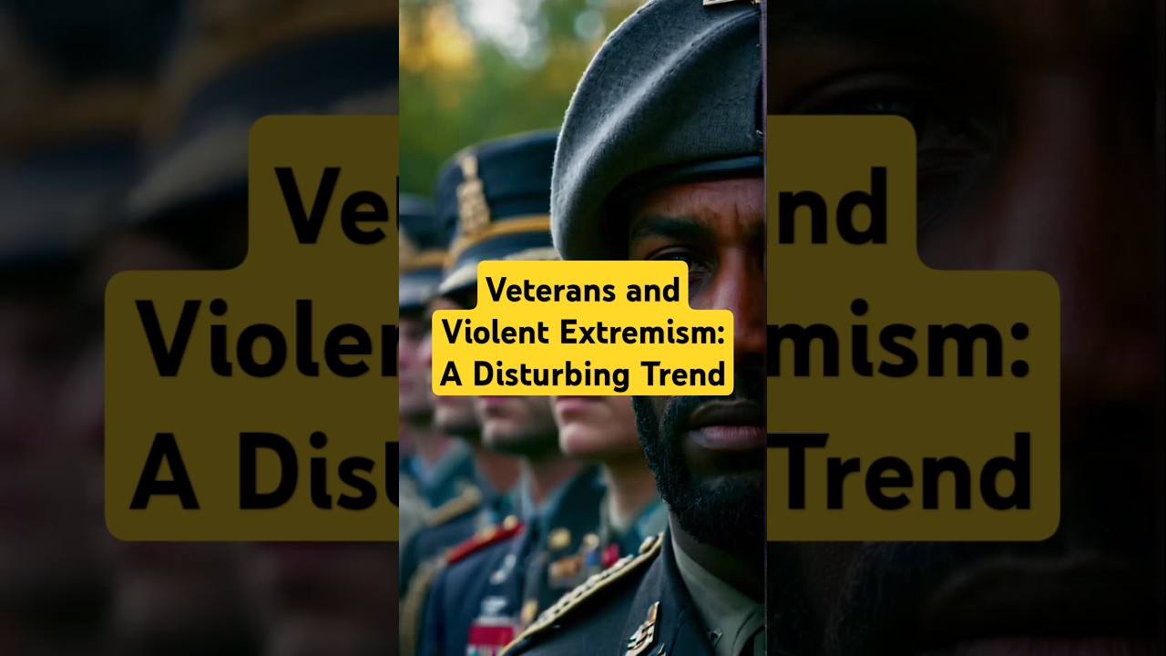 Veterans and Violent Extremism: A Disturbing Trend - YouTube