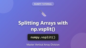 NumPy vsplit() Tutorial - Arrays verticaal splitsen in Python | Complete gids voor beginners