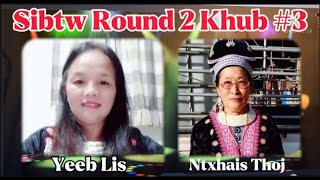 Moob Thaib Sibtw Lug Txaj ( Round 2 Khub #3 ) Yeeb Lis @ Ntxhais Thoj - Paab Xaiv Nawj 5/6/2022