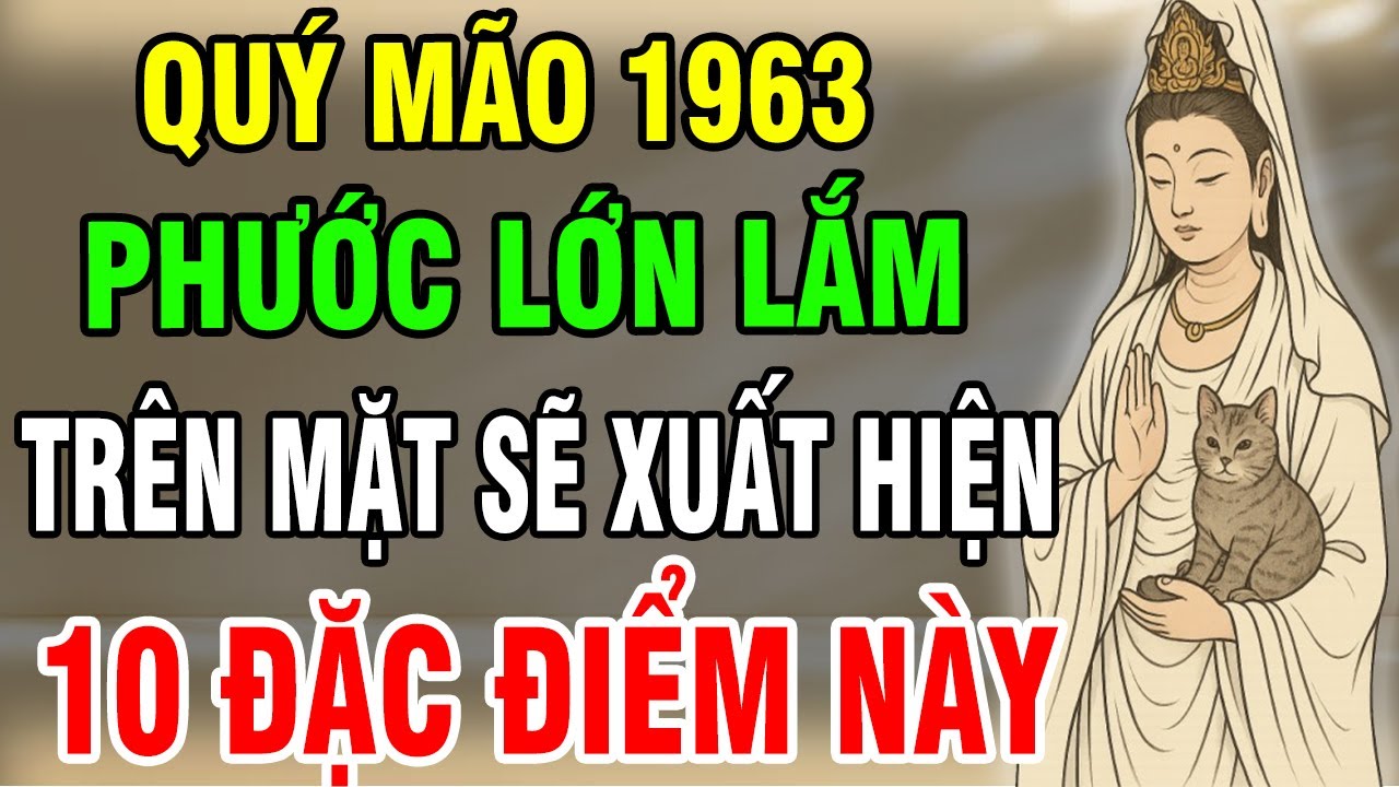 Quý Mão 1963 Có 1 Trong 10 Điểm Này Trên Mặt, Càng Về Sau Chỉ Hưởng Phúc, Trời Phật Gia Trì!