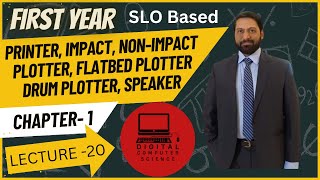 Chapter 01 Lecture 20 | Output devices | Printer | Plotter | Speaker | First Year Computer Science-1
