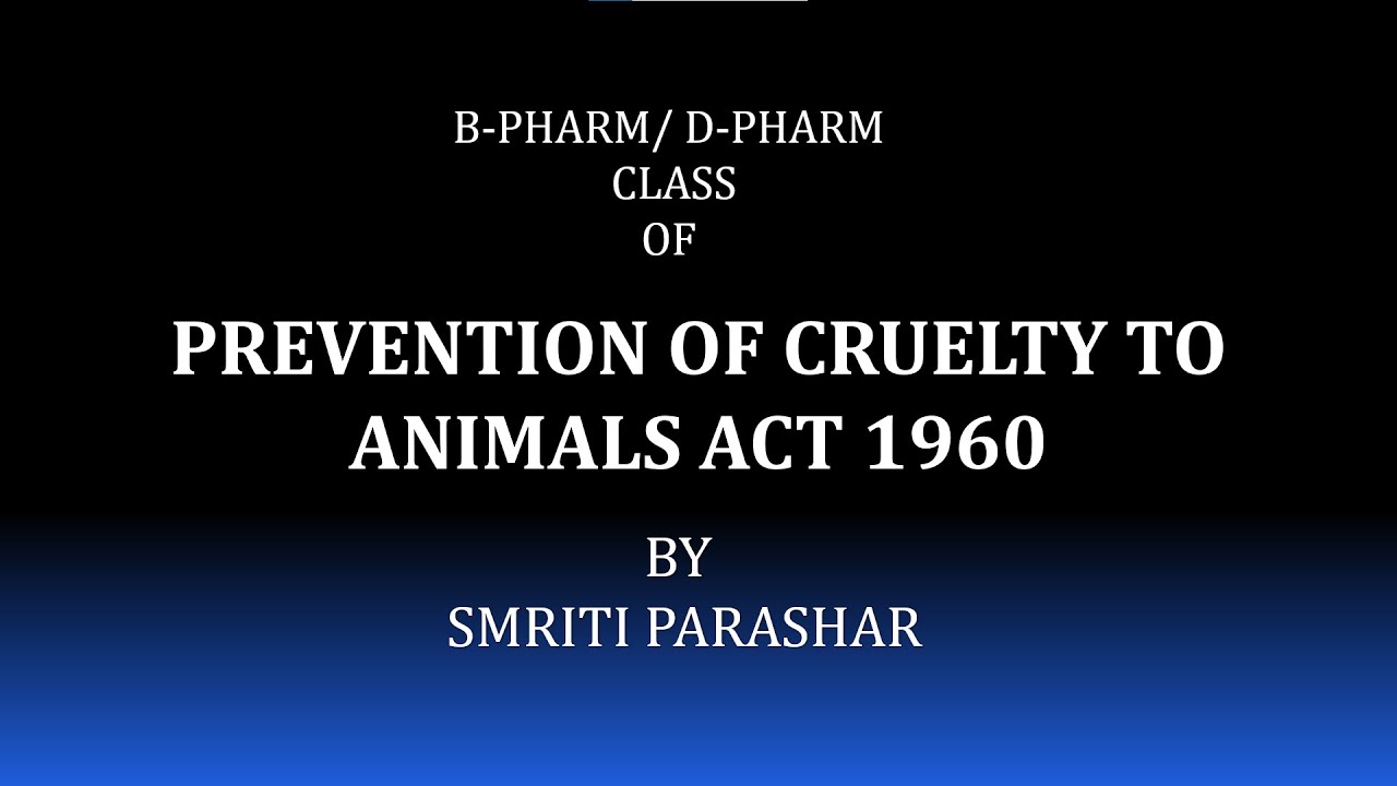 PREVENTION OF CRUELTY TO ANIMALS ACT 1960 PART 1 by Smriti Parashar (SMR)