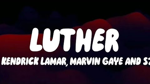 Thumbnail of Luther by Kendrick Lamar, Marvin Gaye, and SZA (Clean Lyrics)