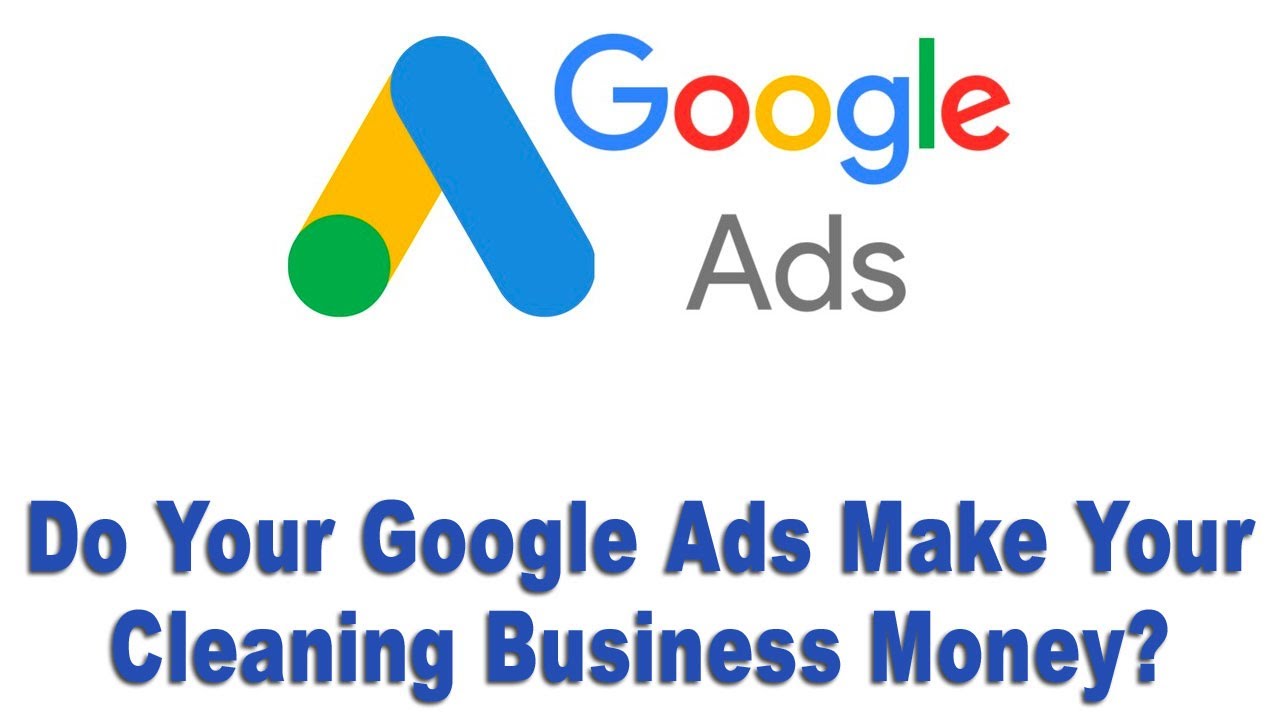 See if Google Ads is Working for Cleaning Business - YouTube