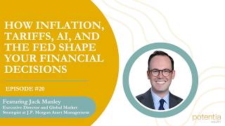 How Inflation, Tariffs, AI, And The Fed Shape Your Financial Decisions with Jack Manley (Ep. 20)