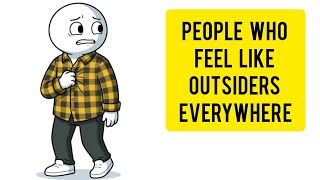 Psychology of People Who Feel Like Outsiders Everywhere
