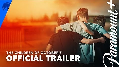 The Children of October 7 | Official Trailer | Paramount+