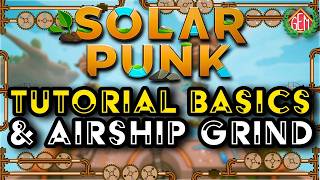 Solarpunk Tutorial Working Toward Your First Airship