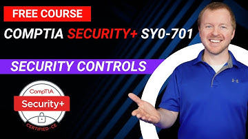 Security Controls - CompTIA Security+ SY0-701