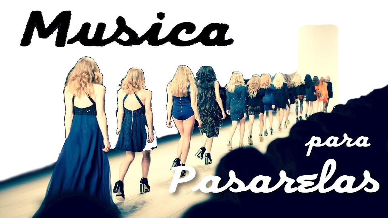 Musica de pasarelas, modelajes para youtuber y divas - YouTube