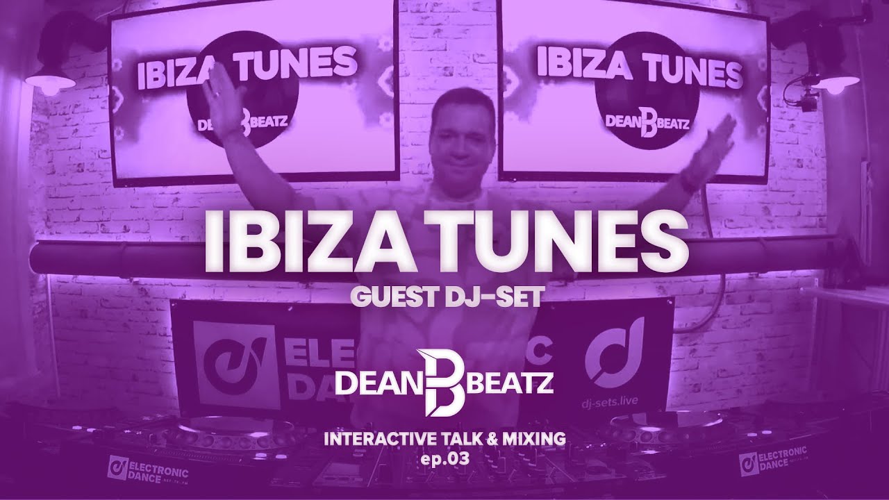 IBIZA TUNES  w/ Dean Beatz, Guest Mix | ep.03