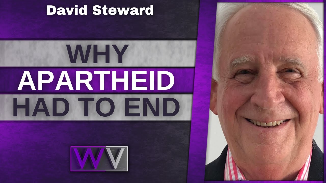 Why Apartheid Had To END - David Steward