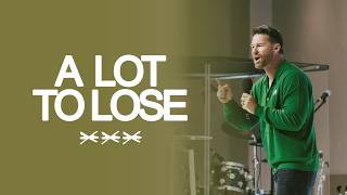 A lot To Lose | Philip Daigle @ZOEChurchLosAngeles
