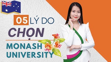 [DU HỌC ÚC] 5 LÝ DO CHỌN ĐẠI HỌC MONASH, MELBOURNE, ÚC - PHẦN 1