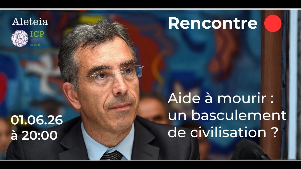 Rencontres d'Aleteia #1 : Aide à mourir, un basculement de civilisation