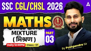 SSC CGL/ CHSL Maths Classes 2026 | Mixture #3 | SSC CGL, CHSL Maths by Pushpendra Sir