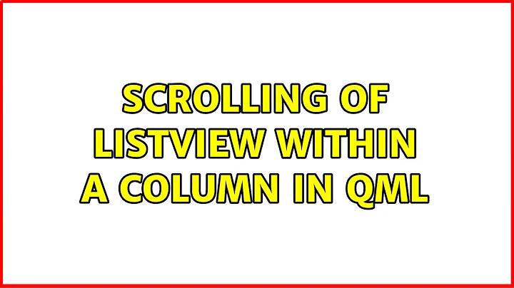 Ubuntu: Scrolling of ListView within a Column in QML