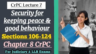 CrPC Lecture 7 | Section 106 to 124 of CrPC | Chapter 8 of CrPC