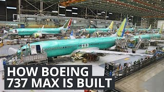 Boeing 737 MAX - How Boeing Builds Their Best Selling Plane