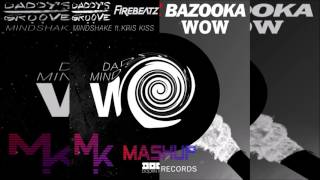 Daddy's Groove & Mindshake Vs. Firebeatz Feat. Kris Kiss - Bazooka WOW (Marv!n K!m Mashup) Resimi